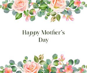 happy mothers day with floral and greenery border